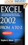 Excel 2002 from A to Z: A Quick Reference of More Than 300 Microsoft Excel Tasks, Terms and Tricks (A-Z Guides)