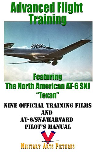Advanced Flight Training Featuring the North American AT-6 SNJ Texan DVD: Nine Films and AT-6/SNJ Flight Manual