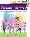 The Persona Lifecycle: A Field Guide for Interaction Designers. Keeping People in Mind Throughout Product Design (Morgan Kaufmann Series in Interactive Technologies)
