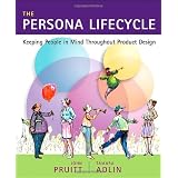 The Persona Lifecycle: Keeping People in Mind Throughout Product Design (Interactive Technologies)