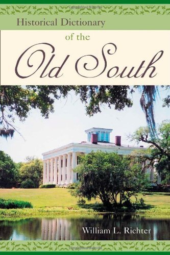 Historical Dictionary of the Old South (Historical Dictionaries of U.S. Politics and Political Eras)