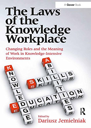 The Laws of the Knowledge Workplace: Changing Roles and the Meaning of Work in Knowledge-Intensive Environments