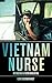 Vietnam Nurse: Mending & Remembering