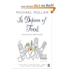 In Defence of Food: The Myth of Nutrition and the Pleasures of Eating