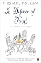 In Defence of Food: The Myth of Nutrition and the Pleasures of Eating: An Eater's Manifesto