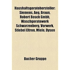 Haushaltsger�tehersteller: Siemens, AEG, Braun, Robert Bosch GmbH, Waschger�tewerk Schwarzenberg, Vorwerk, Stiebel Eltron, Miele, Dyson, Liebherr, ... Bosch und Siemens Hausger�te, Foron, Zanussi