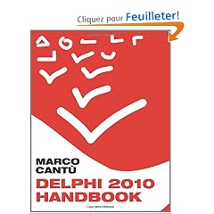 Delphi 2010 Handbook: A Guide to the New Features of Delphi 2010; Upgrading from Delphi 2009
