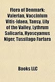 Flora of Denmark Flora of Denmark: Valerian, Vaccinium Vitis-Idaea, Tansy, Lily of the Valley, Valerian, Vaccinium Vitis-Idaea, Tansy, Lily of the Val-