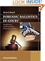 Forensic Ballistics in Court: Interpretation and Presentation of Firearms Evidence