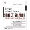 Linux Administrator Street Smarts: A Real World Guide to Linux Certification Skills