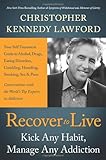 Recover to Live: Kick Any Habit, Manage Any Addiction: Your Self-Treatment Guide to Alcohol, Drug…