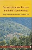 Decentralization, Forests and Rural Communities: Policy Outcomes in Southeast Asia
