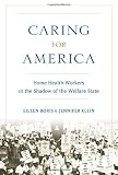 Caring for America : home health workers in the shadow of the welfare state
