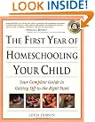 The First Year of Homeschooling Your Child: Your Complete Guide to Getting Off to the Right Start