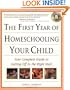 The First Year of Homeschooling Your Child: Your Complete Guide to Getting Off to the Right Start