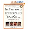 The First Year of Homeschooling Your Child: Your Complete Guide to Getting Off to the Right Start