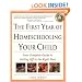 The First Year of Homeschooling Your Child: Your Complete Guide to Getting Off to the Right Start