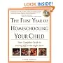 The First Year of Homeschooling Your Child: Your Complete Guide to Getting Off to the Right Start