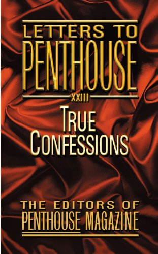 Letters to Penthouse XXIII: True Confessions (No. 23)