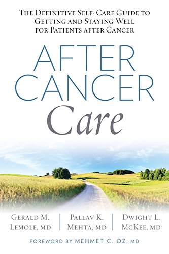 After Cancer Care:Â The Definitive Self-Care Guide to Getting and Staying Well for Patients after Cancer