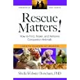 Rescue Matters: How to Find, Foster, and Rehome Companion Animals: A Guide for Volunteers and Organizers by Sheila Webster Boneham