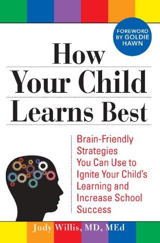 How Your Child Learns Best: Brain-Friendly Strategies You Can Use to Ignite Your Child's Learning and Increase School Success