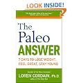 The Paleo Answer: 7 Days to Lose Weight, Feel Great, Stay Young
