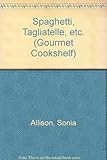 Spaghetti, tagliatelle etc