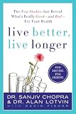 Live Better, Live Longer: The New Studies That Reveal What's Really Good---and Bad---for Your Health
