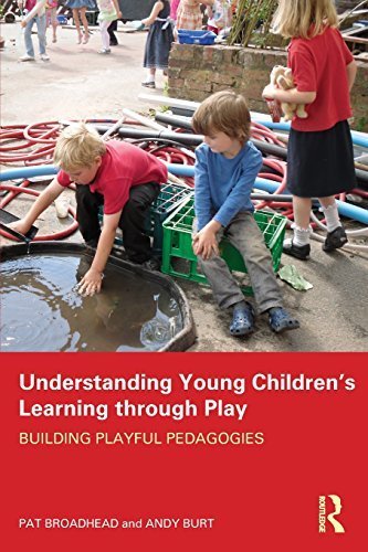 Understanding Young Children's Learning through Play: Building playful pedagogies by Broadhead, Pat, Burt, Andy (January 12, 2012) Paperback 1