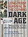 Long-Term Survival in the Coming Dark Age: Preparing to Live After Society Crumbles