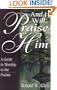 And I Will Praise Him: A Guide to Worship in the Psalms