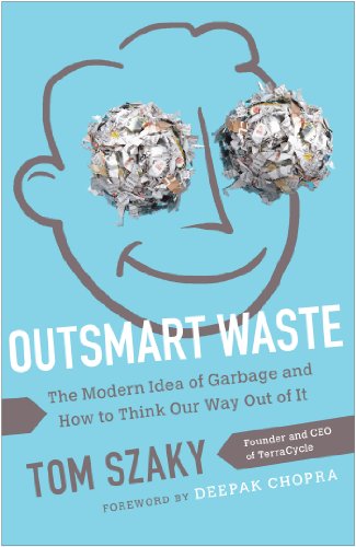 Outsmart Waste: The Modern Idea of Garbage and How to Think Our Way Out of It
