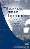 Web Application Design and Implementation: Apache 2, PHP5, MySQL, JavaScript, and Linux/UNIX (Quantitative Software Engineering Series)