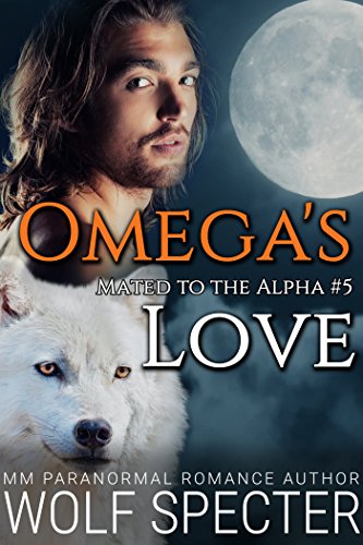 Omega's Love (Mated to the Alpha #5): Mpreg Gay M/M Shifter Romance