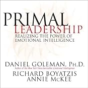 Primal Leadership: Realizing the Power of Emotional Intelligence | [Daniel Goleman, Richard Boyatzis, Annie McKee]