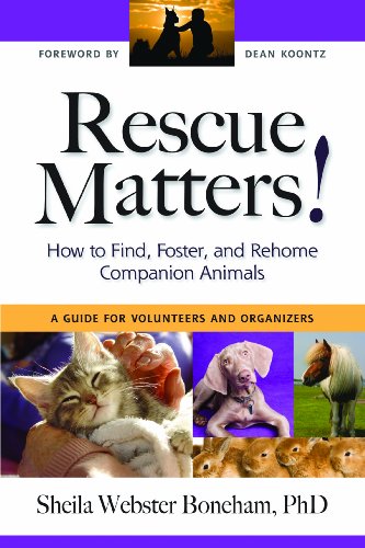 rescue matters how to find foster and rehome companion animals a guide for volunteers and organizers