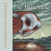 Guardians of Ga'Hoole: Book Seven: The Hatchling | Kathryn Lasky
