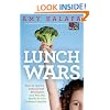 Lunch Wars: How to Start a School Food Revolution and Win the Battle for Our Children?s Health