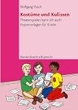 Kost&uuml;me und Kulissen. Theater spielen kann ich auch. Kopiervorlagen f&uuml;r Kinder