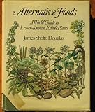Alternative foods : a world guide to lesser-known edible plants