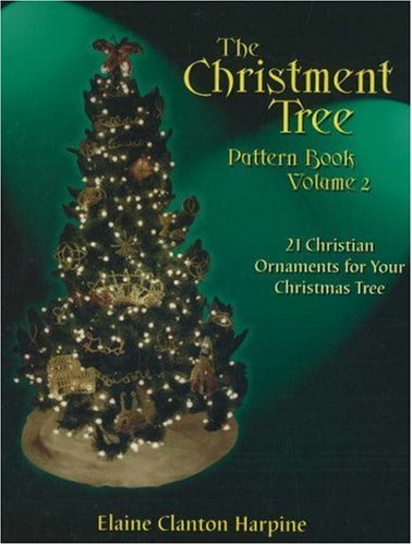 The Christment Tree : How to Make Christian Ornaments for Your Christmas Tree, Vol. 2