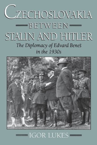 Czechoslovakia between Stalin and Hitler: The Diplomacy of Edvard Bene%s in the 1930s