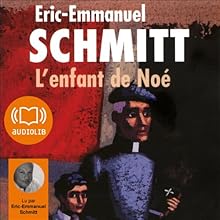 L'enfant de Noé | Livre audio Auteur(s) : Éric-Emmanuel Schmitt Narrateur(s) : Éric-Emmanuel Schmitt