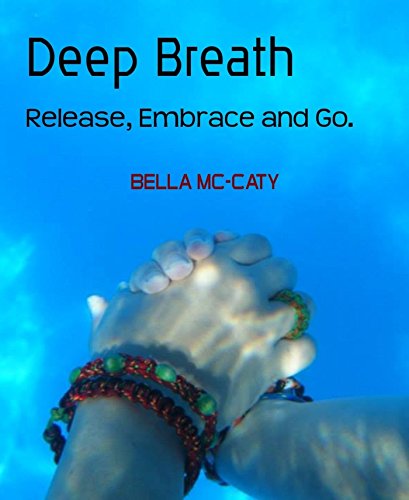 Deep Breath: Release, Embrace and Go.