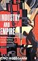 Industry and Empire: From 175 to the Present Day: From 1750 to the Present Day