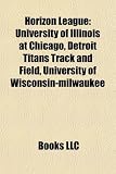 Produkt-Bild: Horizon League: University of Illinois at Chicago, Detroit Titans Track and Field, University of Wisconsin-Milwaukee