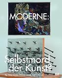 Produkt-Bild: Moderne: Selbstmord der Kunst?