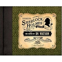 The Crimes of Dr. Watson: An Interactive Sherlock Holmes Mystery