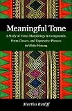 Meaningful tone : a study of tonal morphology in compounds, form classes, and expressive phrases in white Hmong